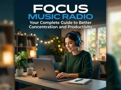 Focus Music Radio: Better Concentration and Productivity Focus Music Radio: Your Complete Guide to Better Concentration and Productivity