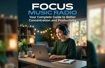 Focus Music Radio: Better Concentration and Productivity Focus Music Radio: Your Complete Guide to Better Concentration and Productivity