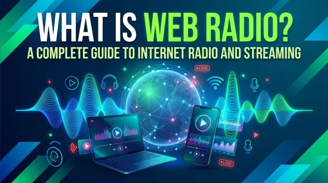 What Is Web Radio? A Complete Guide to Internet Radio and Streaming What Is Web Radio A Complete Guide to Internet Radio and Streaming